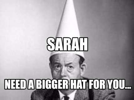 sarah-need-a-bigger-hat-for-you