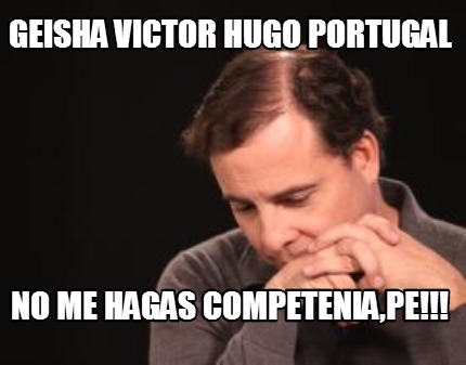 geisha-victor-hugo-portugal-no-me-hagas-competeniape