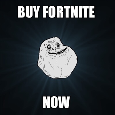 Meme Creator - Buy Fortnite Now Meme Generator at ...