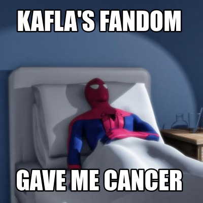 kaflas-fandom-gave-me-cancer