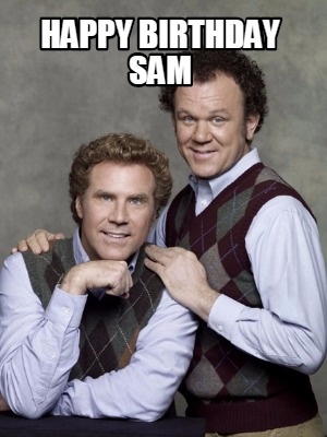 Meme Creator - Funny HAPPY BIRTHDAY SAM Meme Generator at ! Meme Creator - Funny HAPPY BIRTHDAY SAM Meme Generator at !