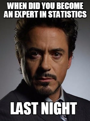 Meme Creator - Funny When did you become an expert in statistics last night  Meme Generator at !