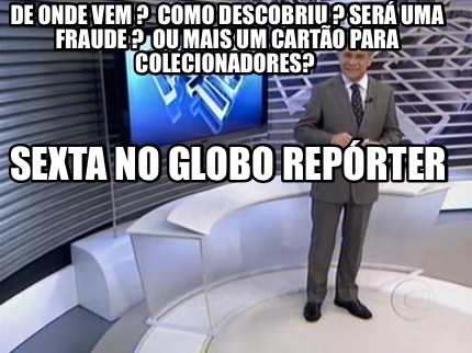 Meme Creator - Funny De onde vem ? Como descobriu ? Será uma fraude ? Ou  mais um cartão para cole Meme Generator at MemeCreator.org!