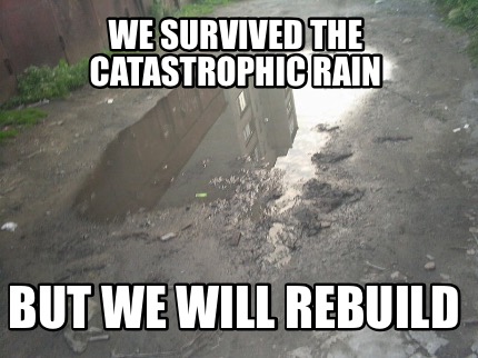 we-survived-the-catastrophic-rain-but-we-will-rebuild