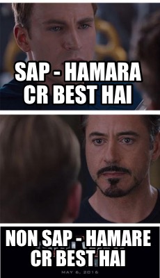 Meme Creator - Funny SAP - hamara CR best hai Non Sap - Hamare CR best hai  Meme Generator at !