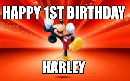 Meme Creator - Funny Happy 1st birthday Harley Meme Generator at  !