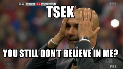 tsek-you-still-dont-believe-in-me