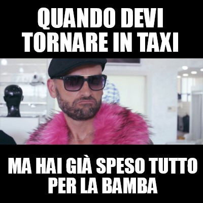 quando-devi-tornare-in-taxi-ma-hai-gi-speso-tutto-per-la-bamba