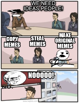 Meme Creator Funny We Need Ideas People Make Original