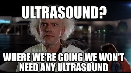 ultrasound-where-were-going-we-wont-need-any-ultrasound