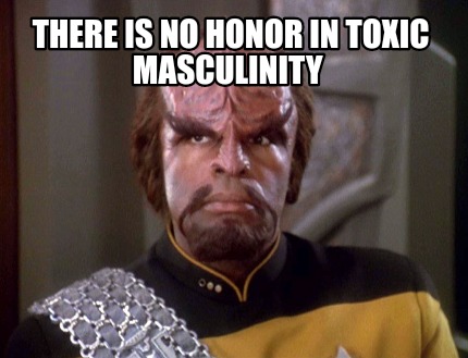 there-is-no-honor-in-toxic-masculinity