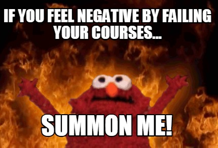 if-you-feel-negative-by-failing-your-courses...-summon-me