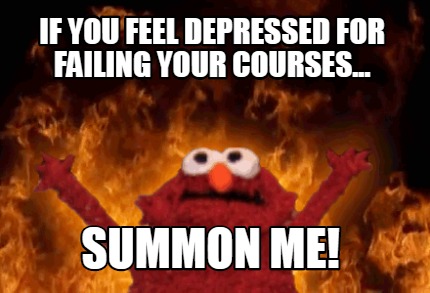 if-you-feel-depressed-for-failing-your-courses...-summon-me