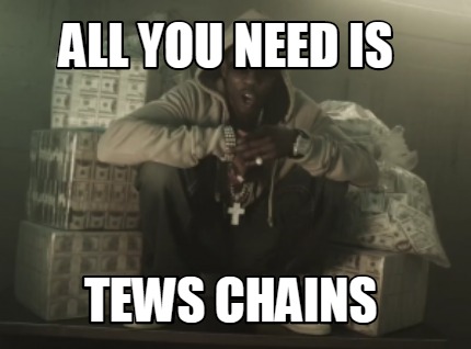 all-you-need-is-tews-chains