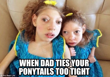 when-dad-ties-your-ponytails-too-tight