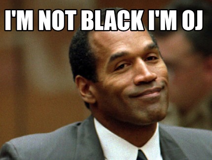 im-not-black-im-oj