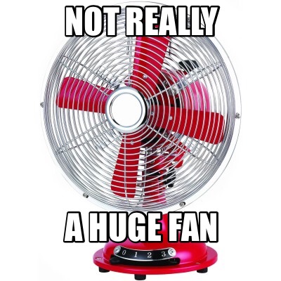 not-really-a-huge-fan1