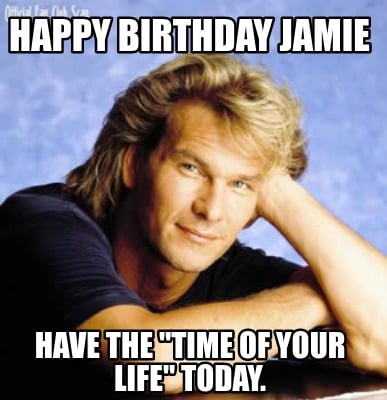 happy-birthday-jamie-have-the-time-of-your-life-today