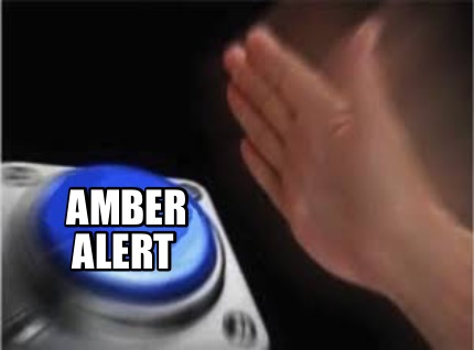 Meme Creator Funny Amber Alert Meme Generator At Memecreator Org
