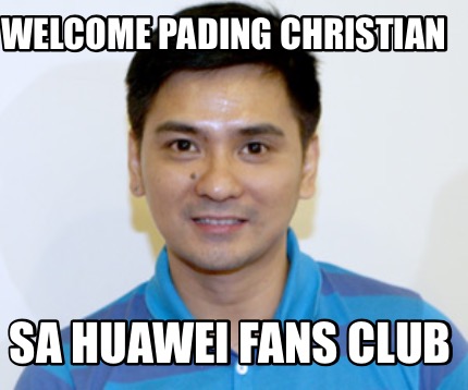 welcome-pading-christian-sa-huawei-fans-club