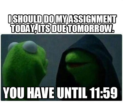 i a book report due tomorrow meme creator i should do my assignment today its due i a book report due tomorrow meme creator i should do my assignment today its due