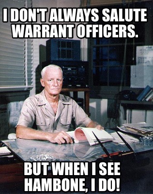 i-dont-always-salute-warrant-officers.-but-when-i-see-hambone-i-do