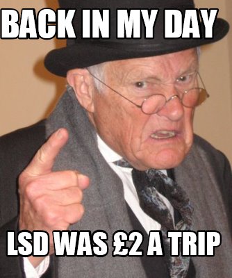 back-in-my-day-lsd-was-2-a-trip