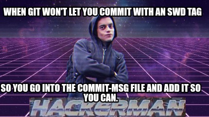 when-git-wont-let-you-commit-with-an-swd-tag-so-you-go-into-the-commit-msg-file-