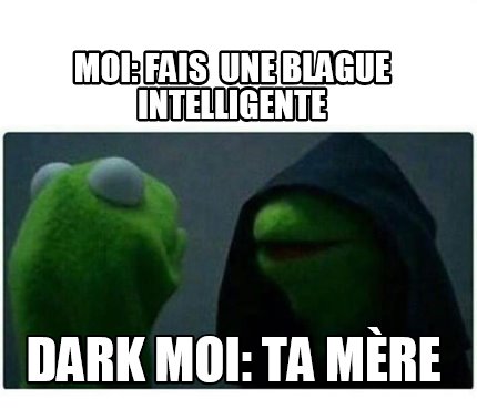 Gratuit Images Meme Creator Funny Moi Fais Une Blague Intelligente Dark Moi dernière par