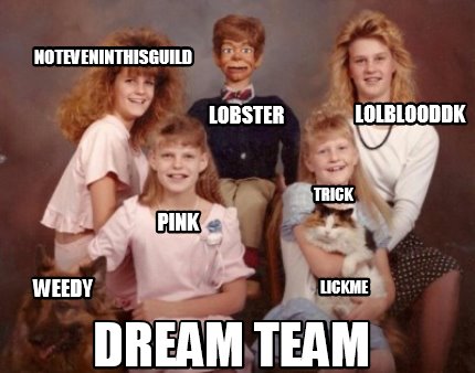 pink-weedy-trick-lickme-lobster-noteveninthisguild-lolblooddk-dream-team