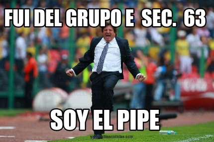 fui-del-grupo-e-sec.-63-soy-el-pipe