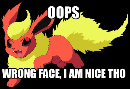 oops-wrong-face-i-am-nice-tho