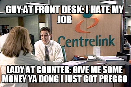 guy-at-front-desk-i-hate-my-job-lady-at-counter-give-me-some-money-ya-dong-i-jus