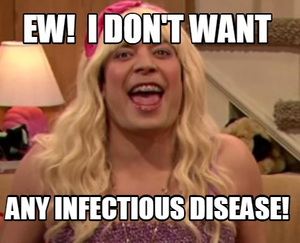 ew-i-dont-want-any-infectious-disease