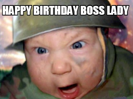 Meme Creator - Funny Happy Birthday Boss Lady Meme Generator at ! Meme Creator - Funny Happy Birthday Boss Lady Meme Generator at !