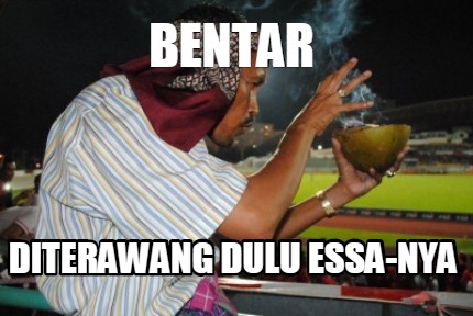 bentar-diterawang-dulu-essa-nya