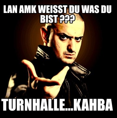 lan-amk-weit-du-was-du-bist-turnhalle...kahba