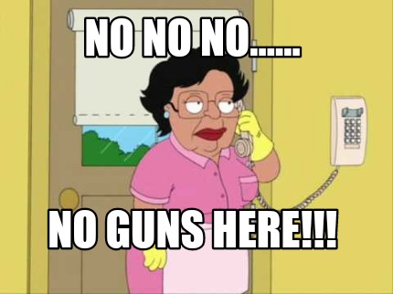 no-no-no......-no-guns-here