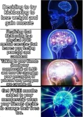 Meme Creator - Funny Deciding to try kickboxing to lose weight and gain muscle Realizing that kickbox Meme Generator at ! Meme Creator - Funny Deciding to try kickboxing to lose weight and gain muscle Realizing that kickbox Meme Generator at !