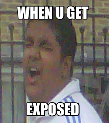 when-u-get-exposed3