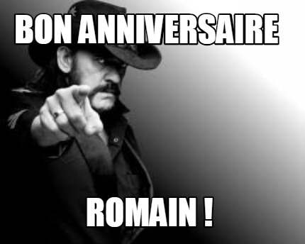 Meme Creator Funny Bon Anniversaire Romain Meme Generator At Memecreator Org Meme Creator Funny Bon Anniversaire Romain Meme Generator At Memecreator Org