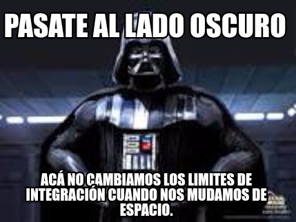pasate-al-lado-oscuro-ac-no-cambiamos-los-limites-de-integracin-cuando-nos-mudam