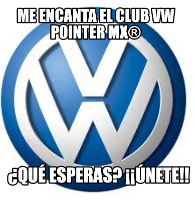 me-encanta-el-club-vw-pointer-mx-qu-esperas-nete