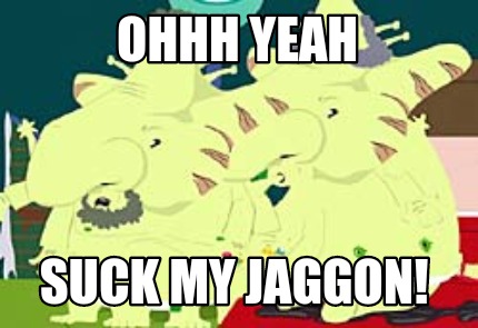 ohhh-yeah-suck-my-jaggon