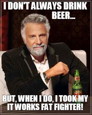 I Don T Always Drink Beer Meme Generator I Don T Always Drink Beer Meme Generator