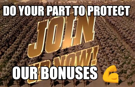 do-your-part-to-protect-our-bonuses-