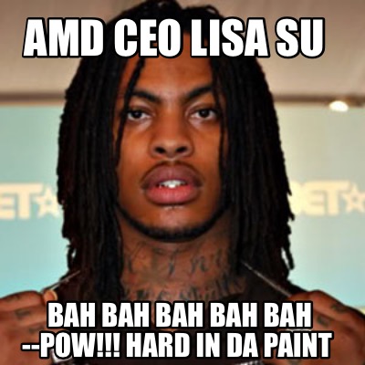 amd-ceo-lisa-su-bah-bah-bah-bah-bah-pow-hard-in-da-paint