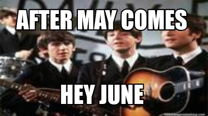 after-may-comes-hey-june