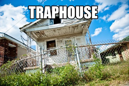 traphouse
