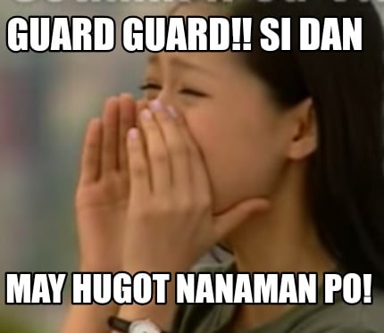 guard-guard-si-dan-may-hugot-nanaman-po